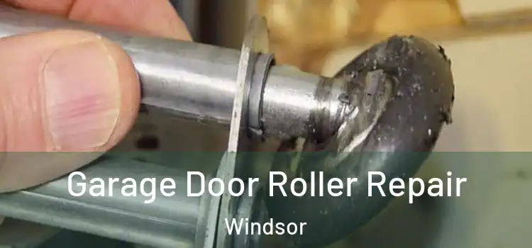 Garage Door Roller Repair Windsor