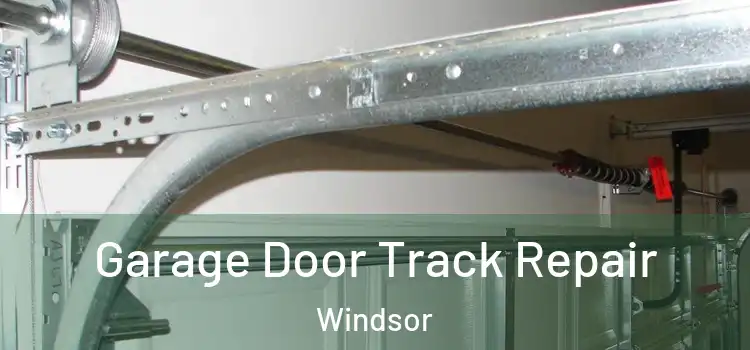 Garage Door Track Repair Windsor